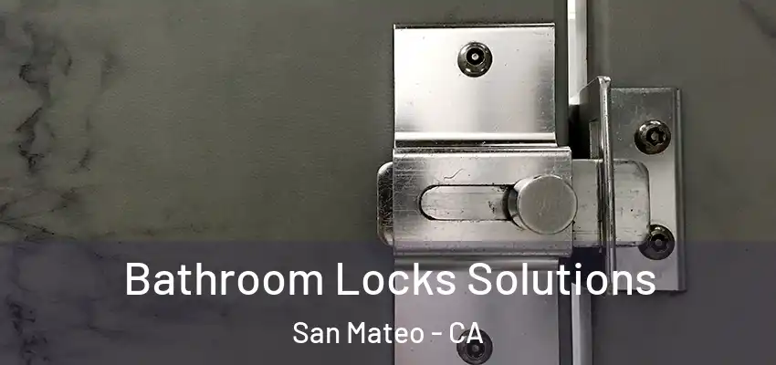  Bathroom Locks Solutions San Mateo - CA