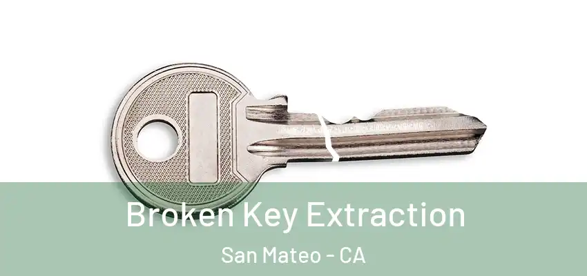  Broken Key Extraction San Mateo - CA