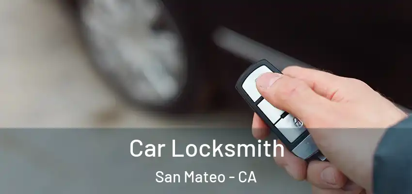 Car Locksmith San Mateo - CA