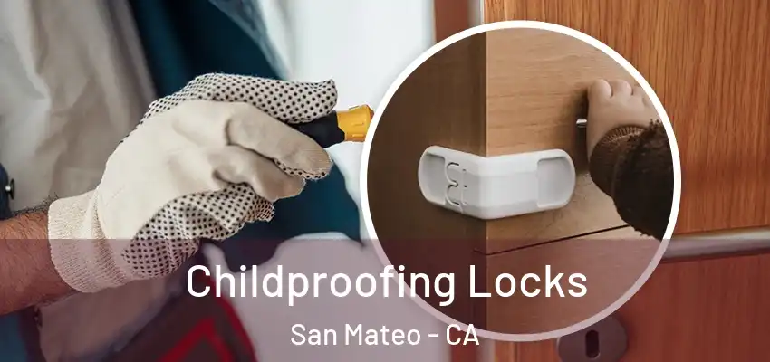 Childproofing Locks San Mateo - CA