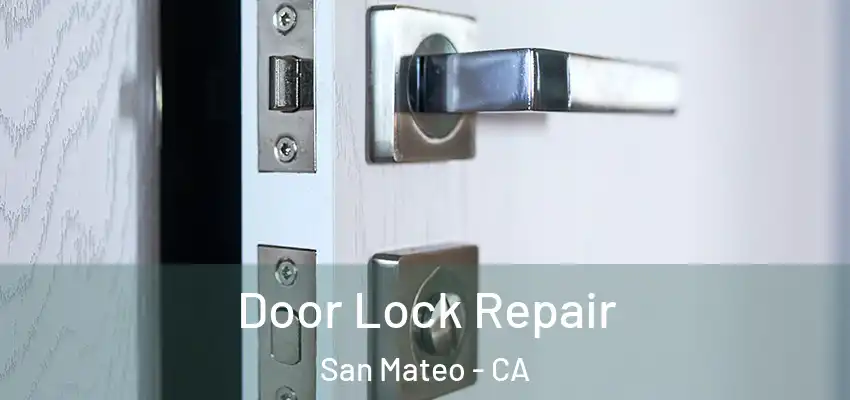 Door Lock Repair San Mateo - CA