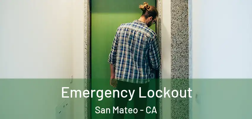 Emergency Lockout San Mateo - CA