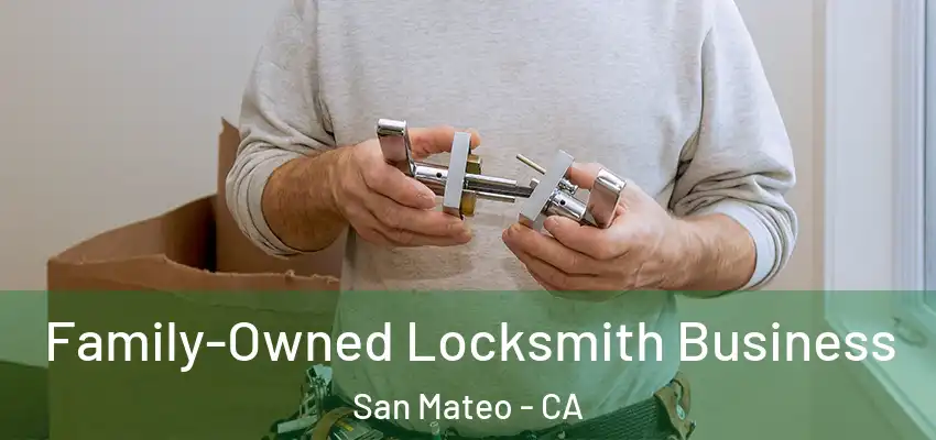 Family-Owned Locksmith Business San Mateo - CA