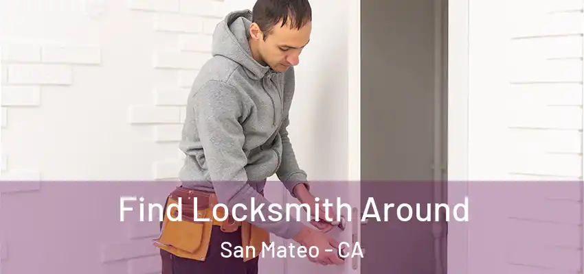 Find Locksmith Around San Mateo - CA