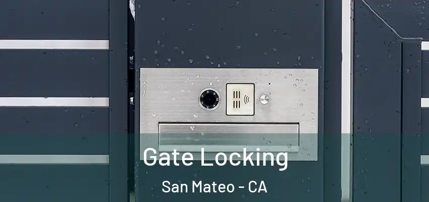 Gate Locking San Mateo - CA