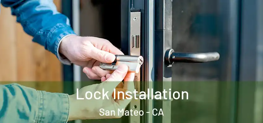 Lock Installation San Mateo - CA