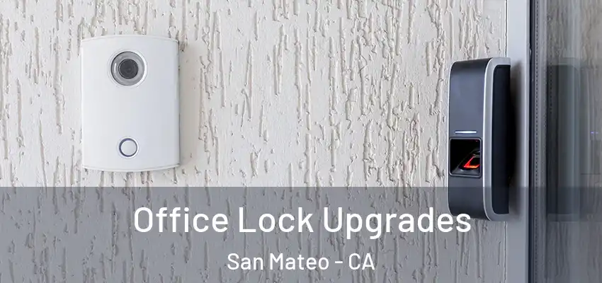  Office Lock Upgrades San Mateo - CA
