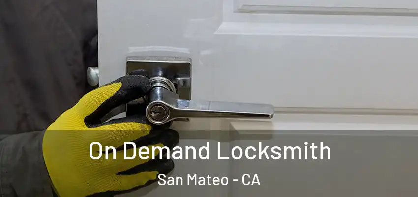 On Demand Locksmith San Mateo - CA