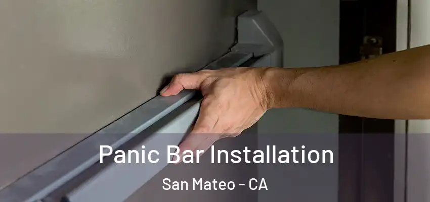 Panic Bar Installation San Mateo - CA