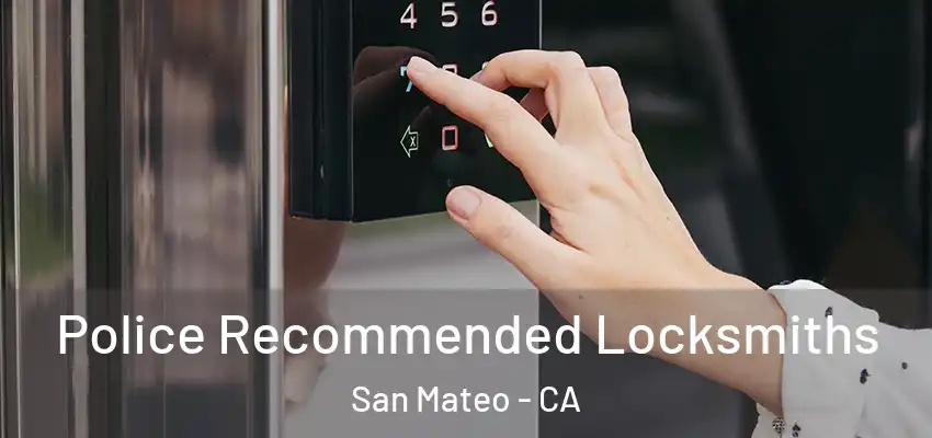Police Recommended Locksmiths San Mateo - CA