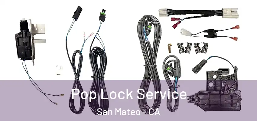 Pop Lock Service San Mateo - CA