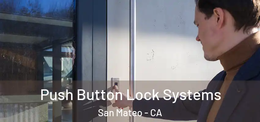 Push Button Lock Systems San Mateo - CA